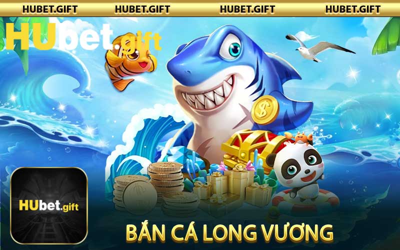 Bắn Cá Long Vương